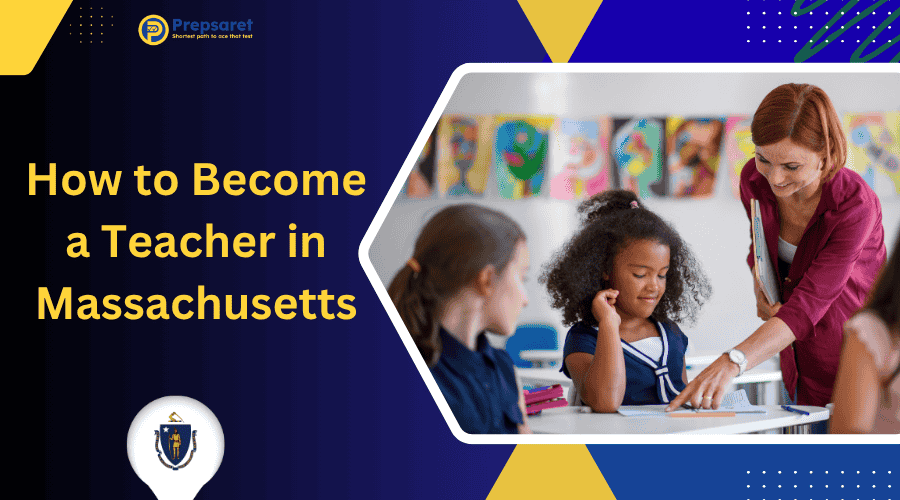 How to Become a Teacher in Massachusetts