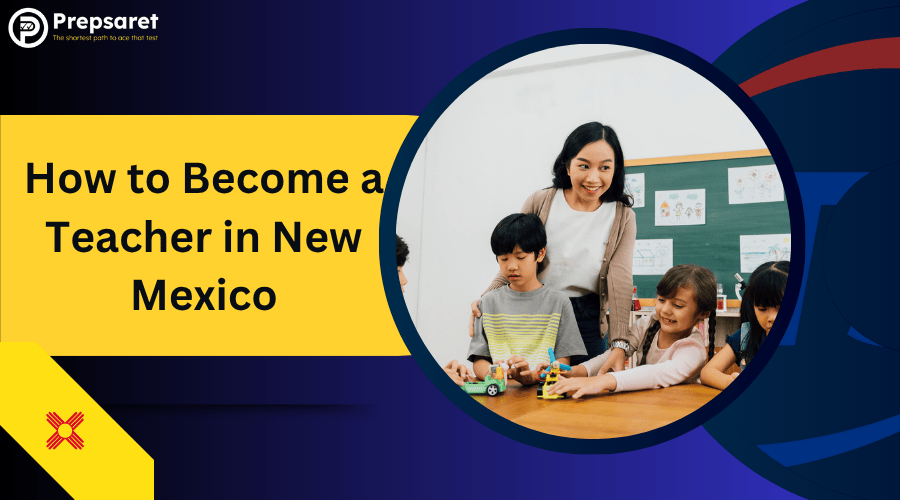 How to Become a Teacher in New Mexico