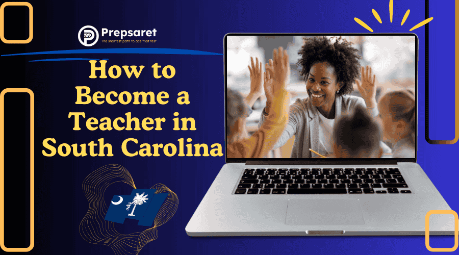 How to Become a Teacher in South Carolina
