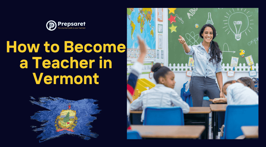 How to Become a Teacher in Vermont