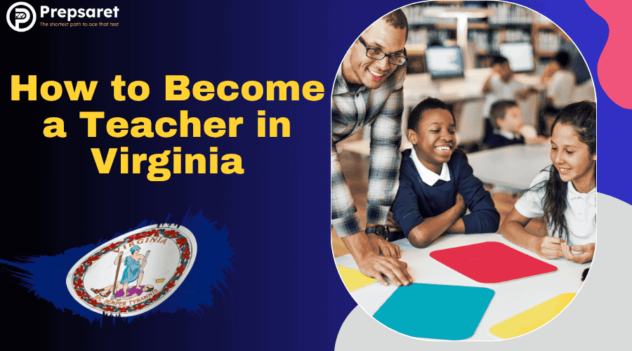 How to Become a Teacher in Virginia