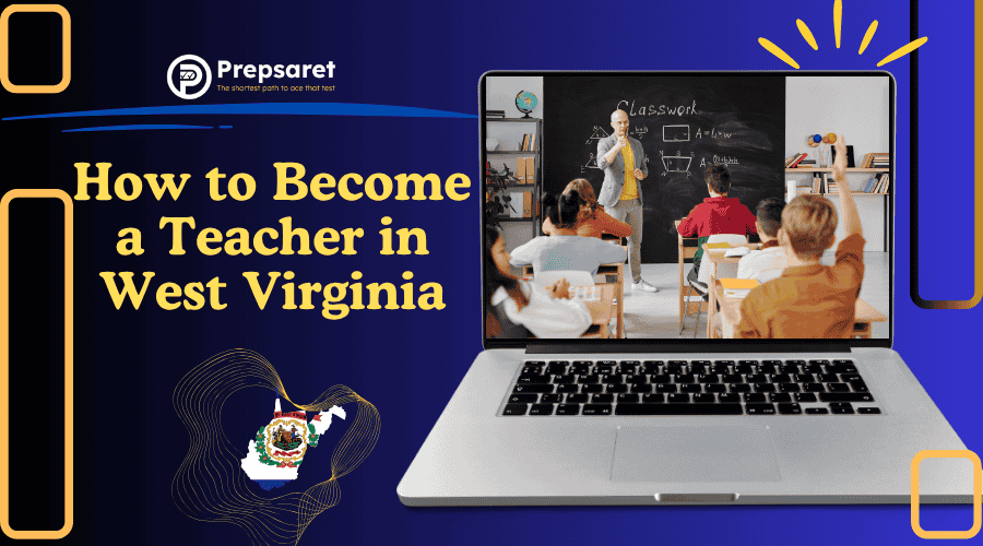 How to Become a Teacher in West Virginia