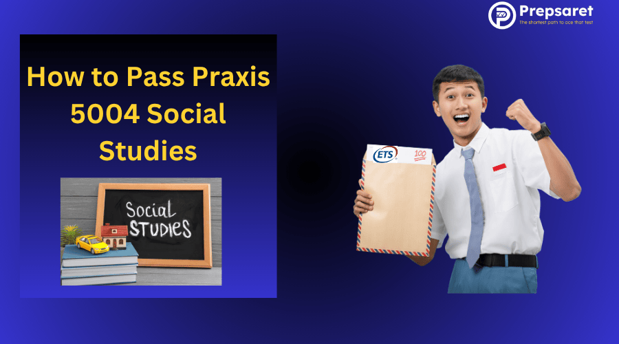 How to Pass Praxis 5004 Social Studies