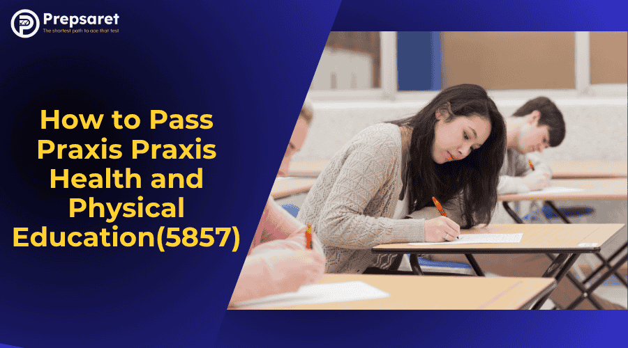 How to Pass Praxis Health and Physical Education (5857)