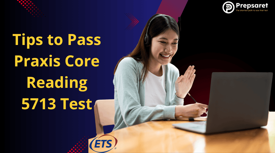 How to Pass Praxis Core Reading 5713 Test