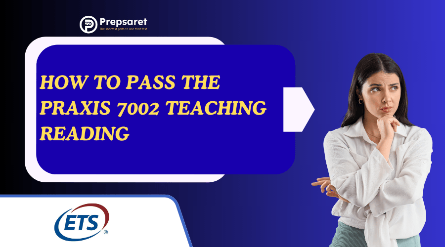 How to Pass the Praxis 7002 Teaching Reading