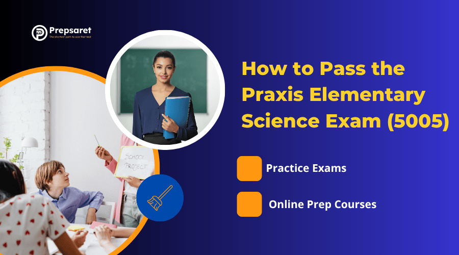 How to Pass the Praxis Elementary Science Exam (5005)