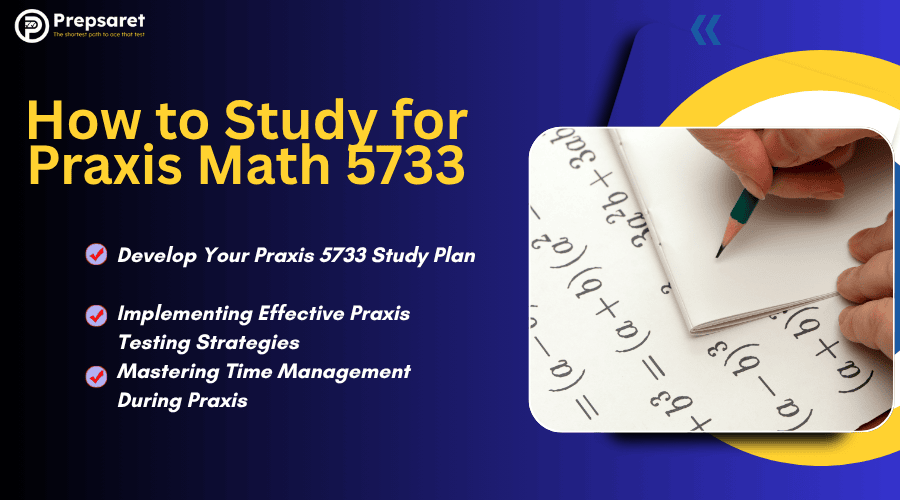 How to study for Praxis Math 5733 slide showing study strategies and a student writing algebra equations while preparing for the Praxis Core Math exam
