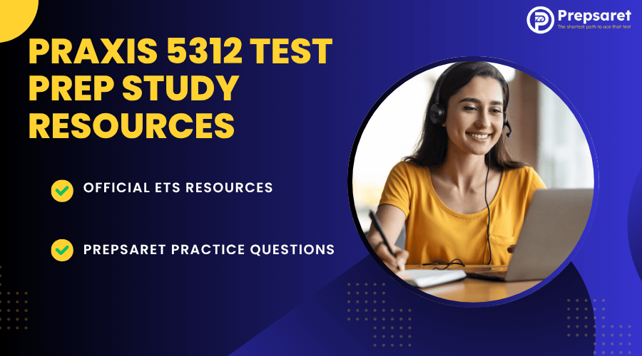 The person studying for the Praxis 5312 exam 