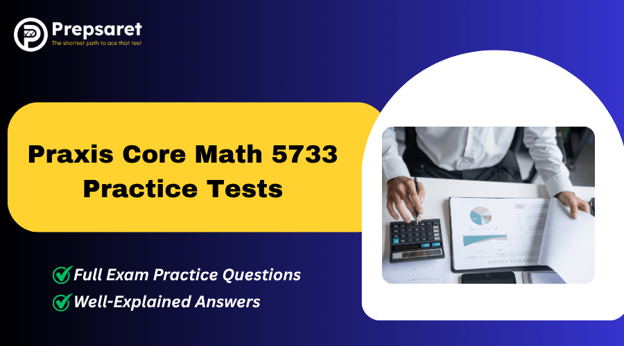 Praxis Core Math 5733 practice tests slide showing student using calculator and reviewing math charts with emphasis on full exam practice questions and explained answers