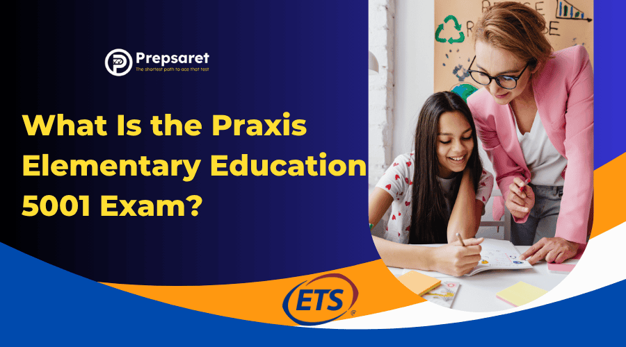 Overview of the Praxis Elementary Education 5001 Exam — learn about the format, structure, passing scores, and top study tips