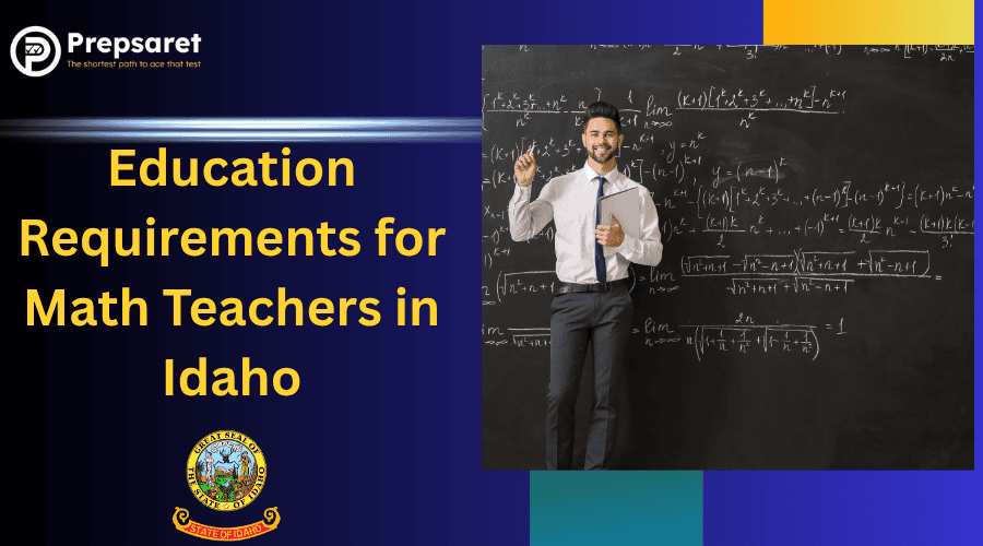 Education requirements for math teachers in Idaho, including earning a bachelor&rsquo;s degree in math or education, completing a teacher preparation program, and meeting state certification standards.