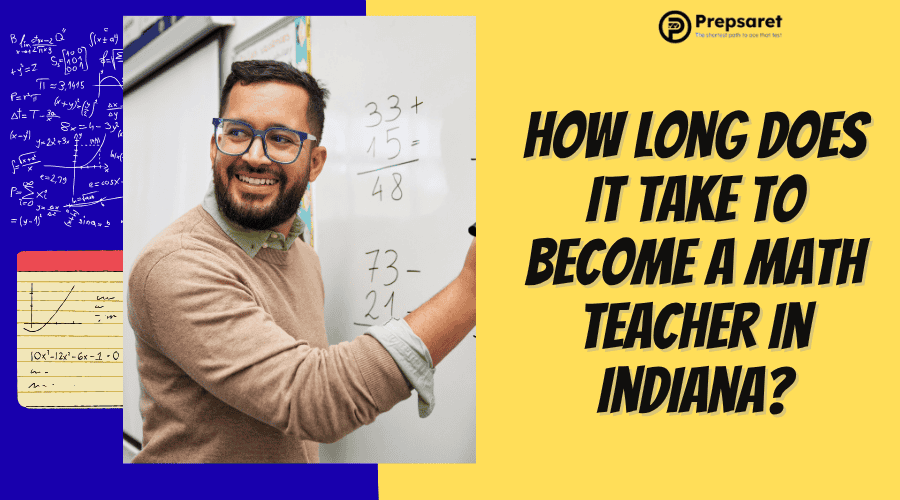 the typical timeline to become a math teacher in Indiana, including earning a bachelor&rsquo;s degree in 4 years, completing teacher preparation, and obtaining certification&mdash;taking about 4 to 5 years total.