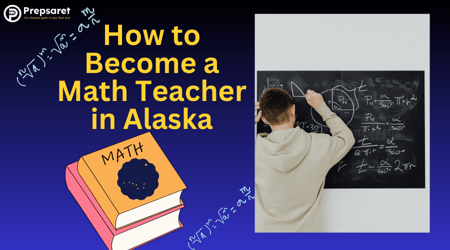 How to Become a Math Teacher in Alaska