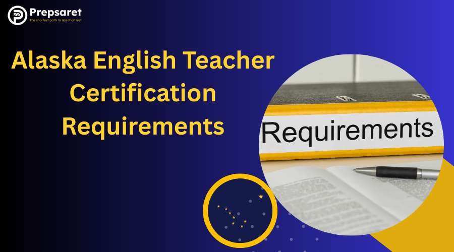 List of Alaska English Teacher Certification Requirements
