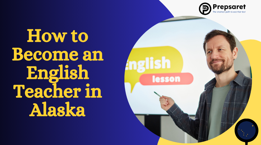 How to Become an English Teacher in Alaska