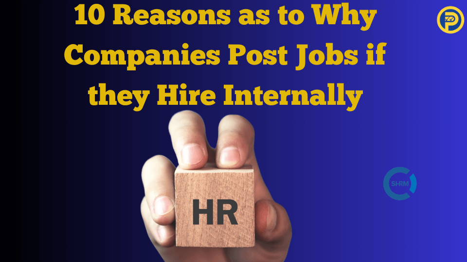 10 Reasons as to Why Companies Post Jobs if they Hire Internally