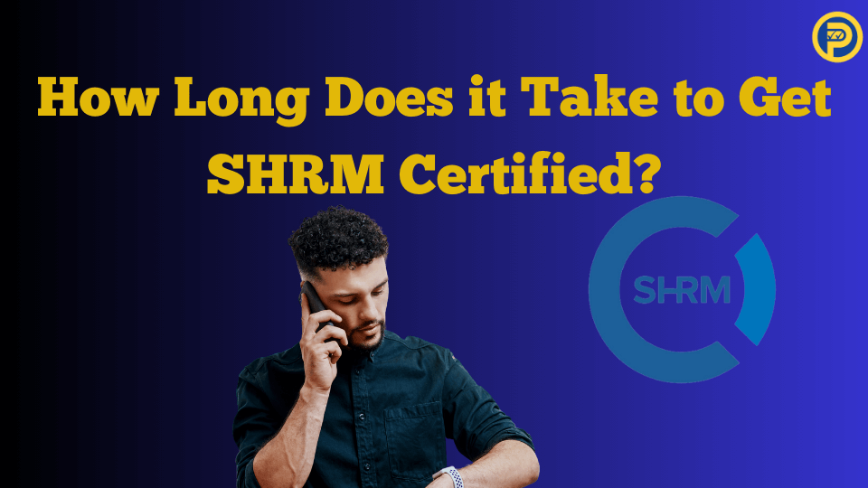How Long Does it Take to Get SHRM Certified