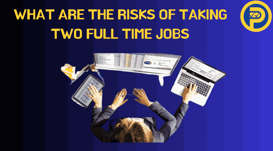 What Are the Risks of Taking Two Full Time Jobs
