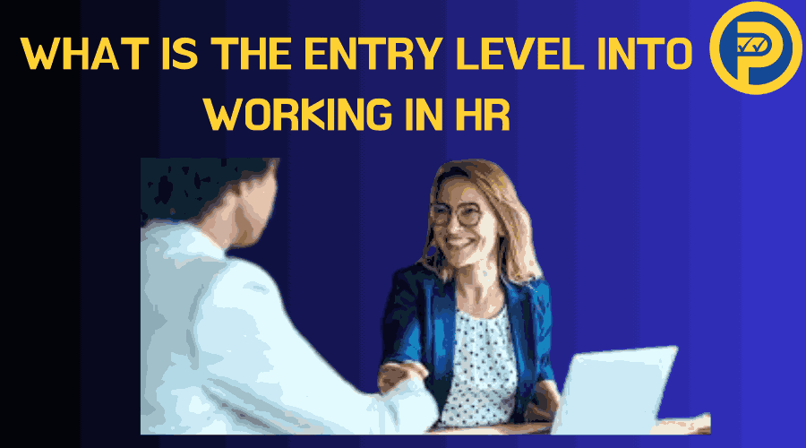 What Is the Entry Level Into Working in HR