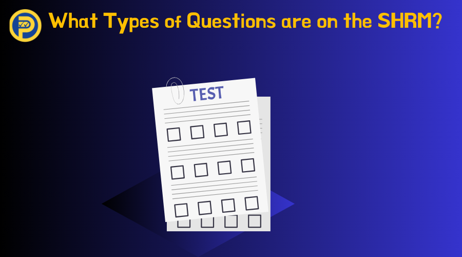 What Types of Questions are on the SHRM?