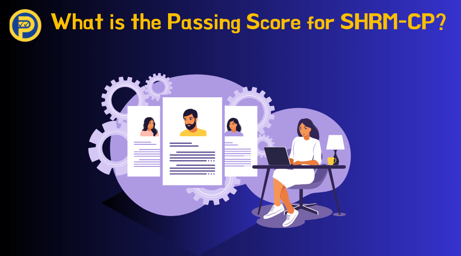 What is the Passing Score for SHRM-CP?