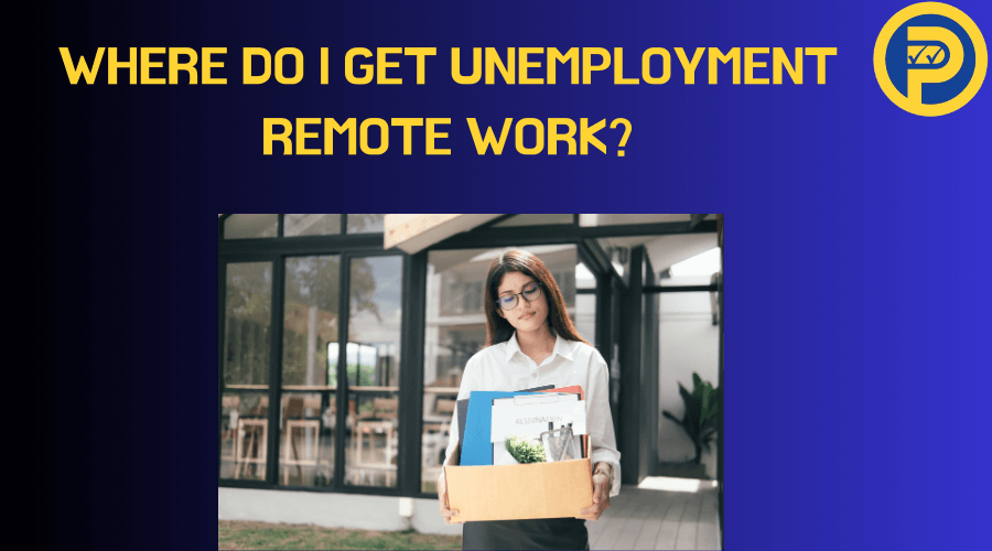 Where Do I Get Unemployment Remote Work