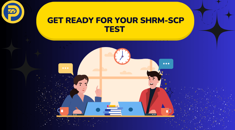 Get ready for your SHRM-SCP Test