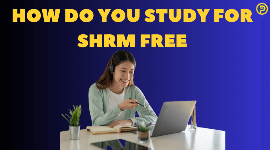 How Do You Study for SHRM Free