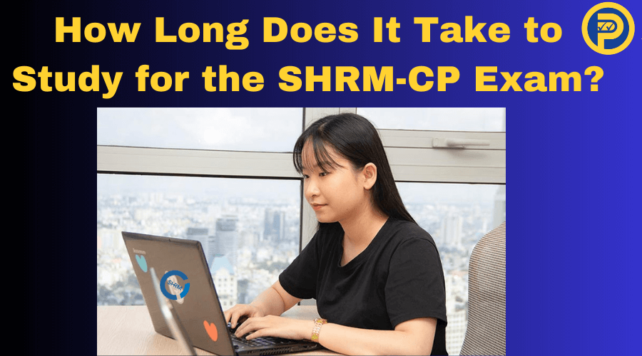 How Long Does It Take to Study for the SHRM-CP Exam
