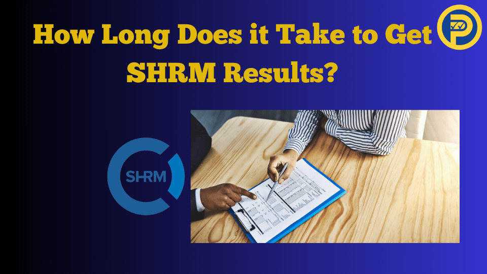 How Long Does it Take to Get SHRM Results