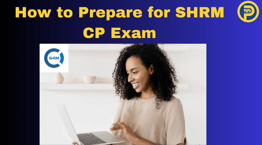 How to Prepare for SHRM CP Exam