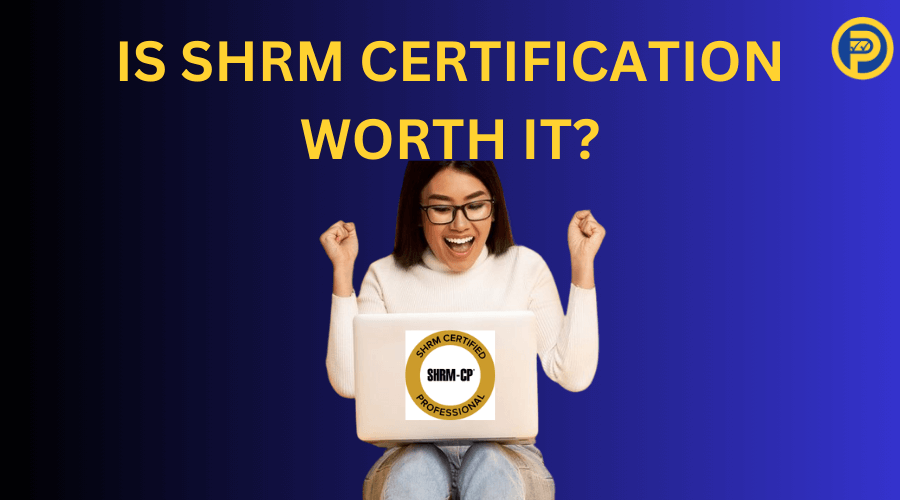 Is SHRM Certification Worth It