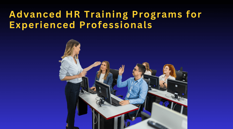 Advanced HR Training Programs for Experienced Professionals 