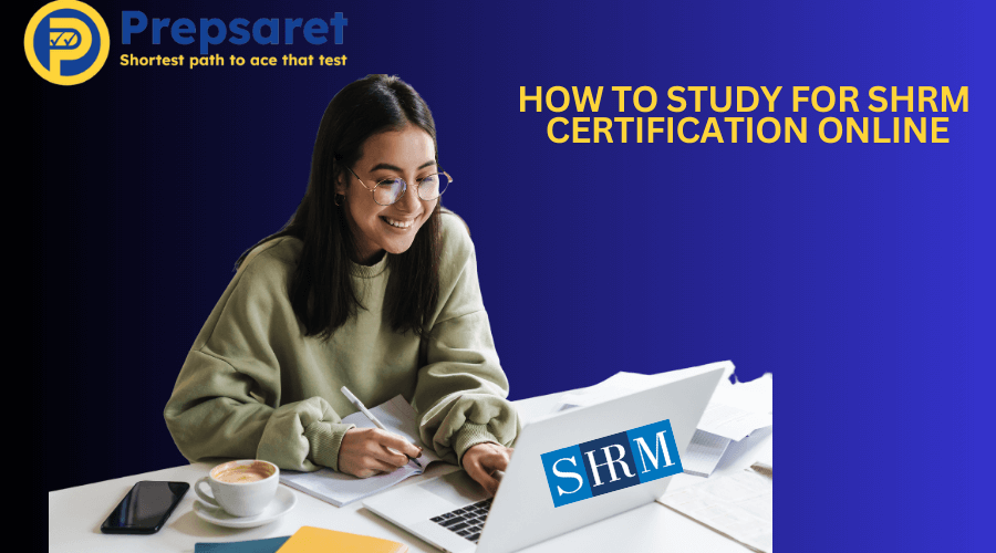 Tips on how to Study for SHRM Certification Online