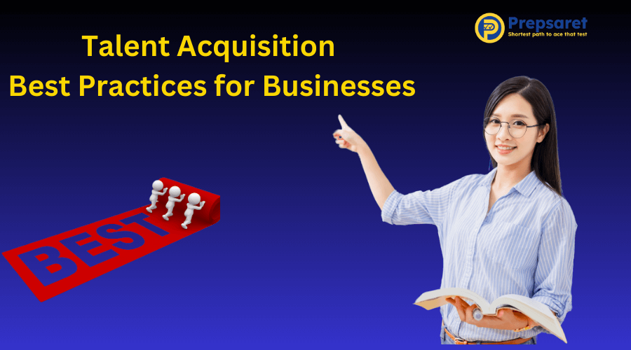 Talent Acquisition Best Practices for Businesses