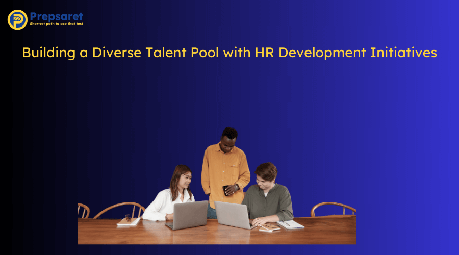 Overview of Building a Diverse Talent Pool with HR Development Initiatives