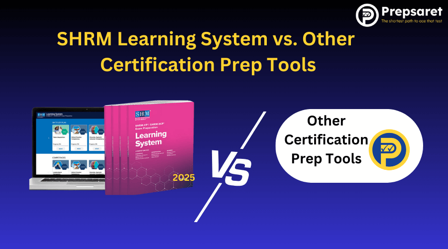 SHRM Learning System vs. Other Certification Prep Tools