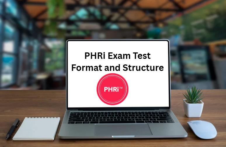 PHRi Exam Test Format and Structure